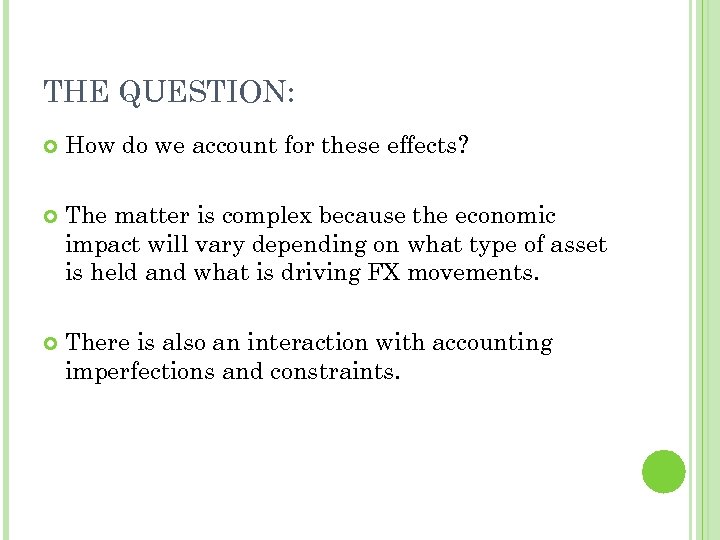 THE QUESTION: How do we account for these effects? The matter is complex because