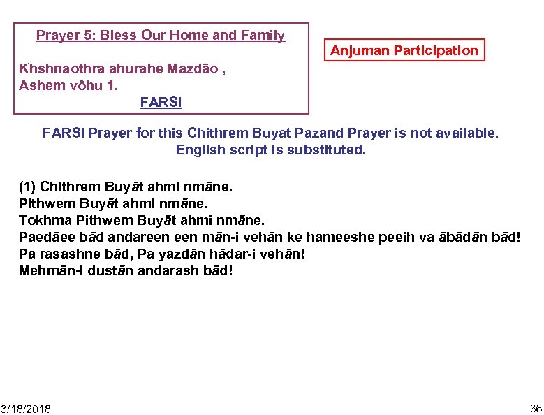 Prayer 5: Bless Our Home and Family Anjuman Participation Khshnaothra ahurahe Mazdāo , Ashem