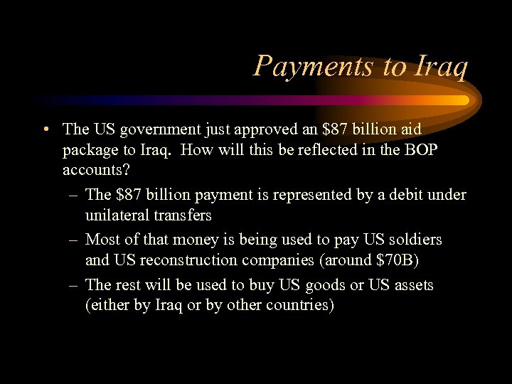 Payments to Iraq • The US government just approved an $87 billion aid package