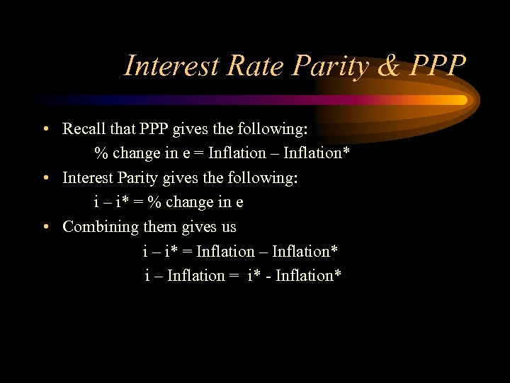 Interest Rate Parity & PPP • Recall that PPP gives the following: % change
