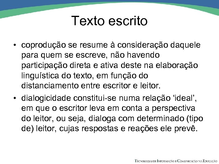 Texto escrito • coprodução se resume à consideração daquele para quem se escreve, não