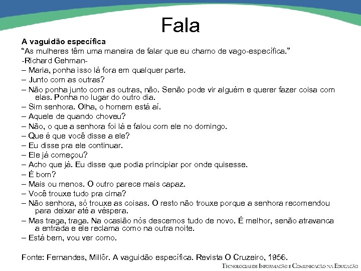Fala A vaguidão específica “As mulheres têm uma maneira de falar que eu chamo
