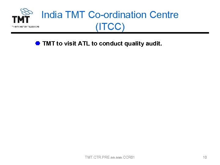 India TMT Co-ordination Centre (ITCC) TMT to visit ATL to conduct quality audit. TMT.