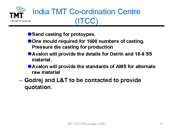 India TMT Co-ordination Centre (ITCC) Sand casting for protoypes. One mould required for 1600