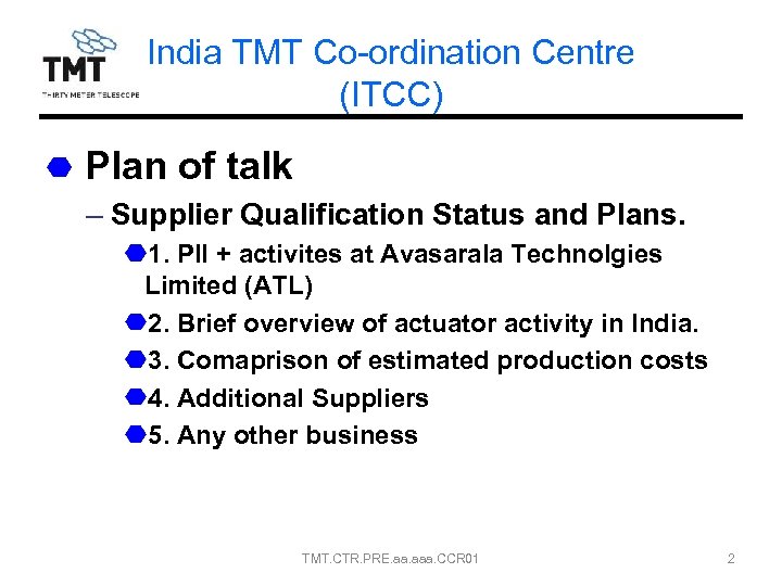 India TMT Co-ordination Centre (ITCC) Plan of talk – Supplier Qualification Status and Plans.