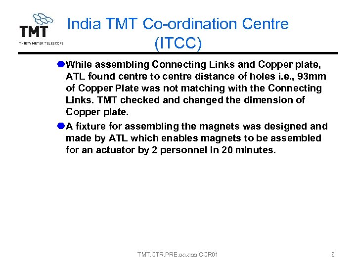 India TMT Co-ordination Centre (ITCC) While assembling Connecting Links and Copper plate, ATL found