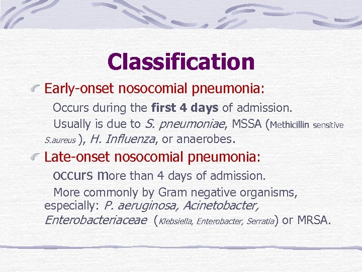 Classification Early-onset nosocomial pneumonia: Occurs during the first 4 days of admission. Usually is