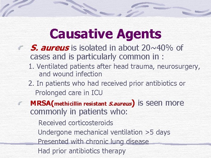 Causative Agents S. aureus is isolated in about 20~40% of cases and is particularly