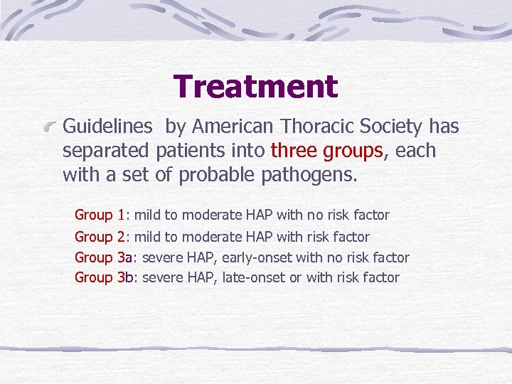 Treatment Guidelines by American Thoracic Society has separated patients into three groups, each with