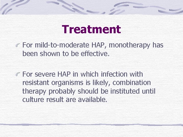 Treatment For mild-to-moderate HAP, monotherapy has been shown to be effective. For severe HAP