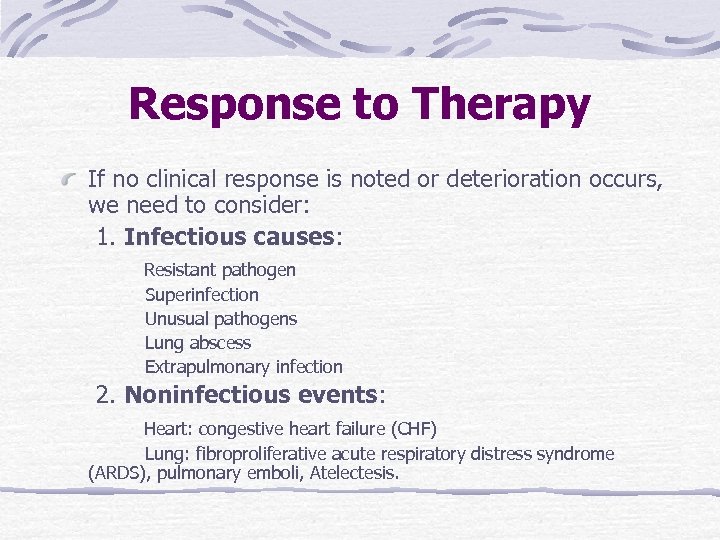 Response to Therapy If no clinical response is noted or deterioration occurs, we need