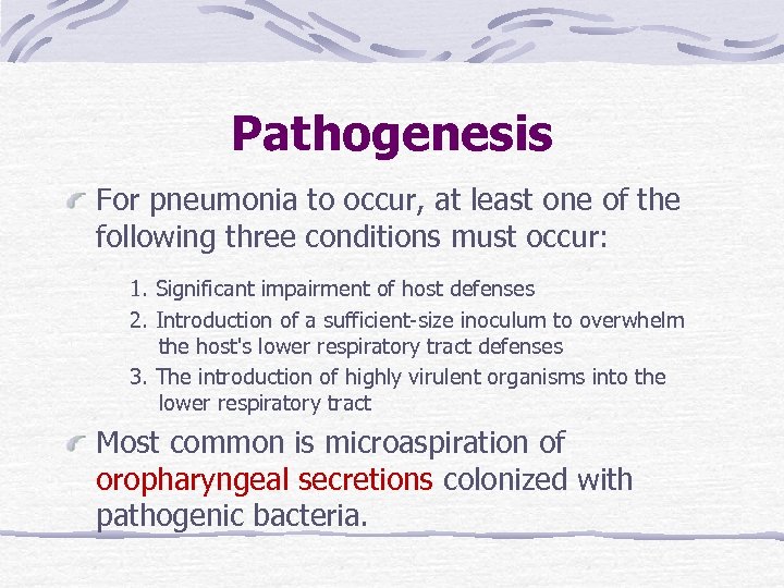 Pathogenesis For pneumonia to occur, at least one of the following three conditions must