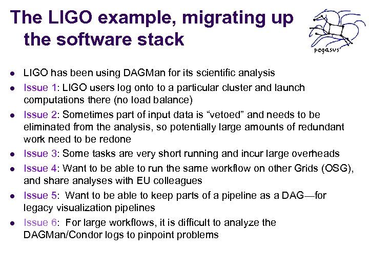The LIGO example, migrating up the software stack l l l l LIGO has