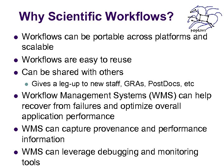 Why Scientific Workflows? l l l Workflows can be portable across platforms and scalable