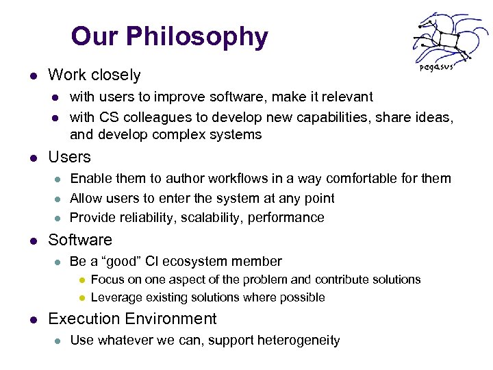 Our Philosophy l Work closely l l l Users l l with users to