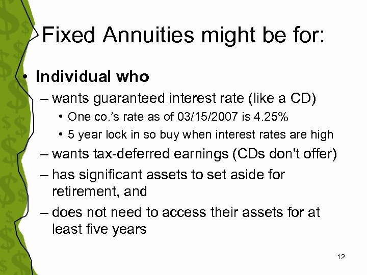 Fixed Annuities might be for: • Individual who – wants guaranteed interest rate (like
