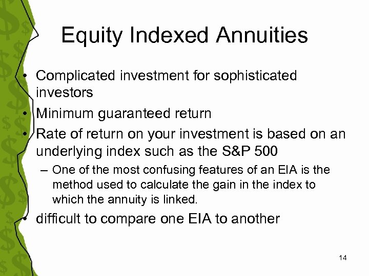 Equity Indexed Annuities • Complicated investment for sophisticated investors • Minimum guaranteed return •