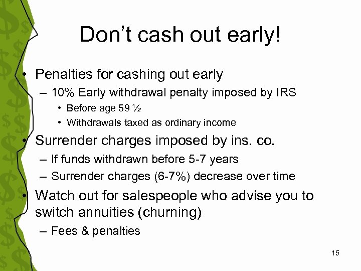 Don’t cash out early! • Penalties for cashing out early – 10% Early withdrawal
