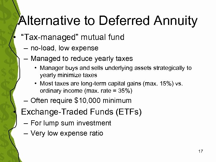 Alternative to Deferred Annuity • “Tax-managed” mutual fund – no-load, low expense – Managed