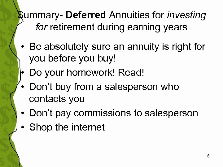 Summary- Deferred Annuities for investing for retirement during earning years • Be absolutely sure