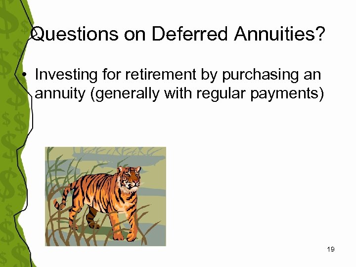 Questions on Deferred Annuities? • Investing for retirement by purchasing an annuity (generally with