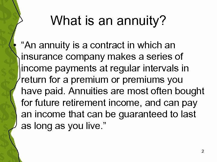 What is an annuity? • “An annuity is a contract in which an insurance