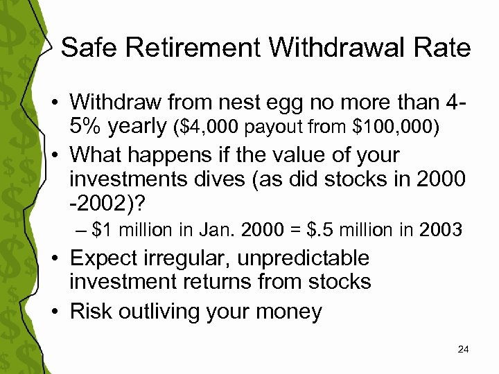 Safe Retirement Withdrawal Rate • Withdraw from nest egg no more than 45% yearly