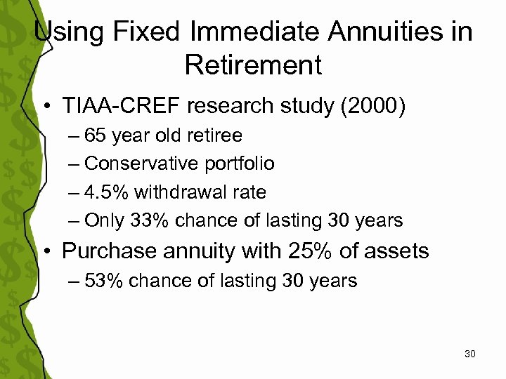 Using Fixed Immediate Annuities in Retirement • TIAA-CREF research study (2000) – 65 year