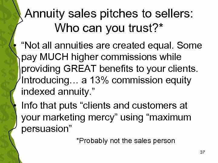 Annuity sales pitches to sellers: Who can you trust? * • “Not all annuities