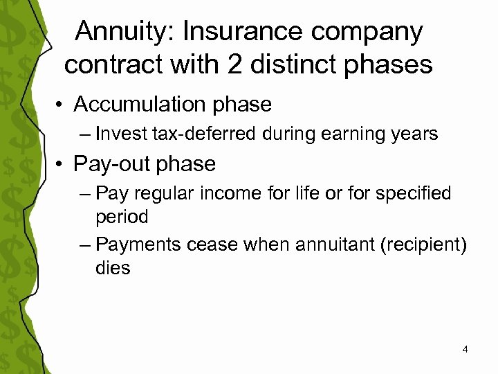 Annuity: Insurance company contract with 2 distinct phases • Accumulation phase – Invest tax-deferred