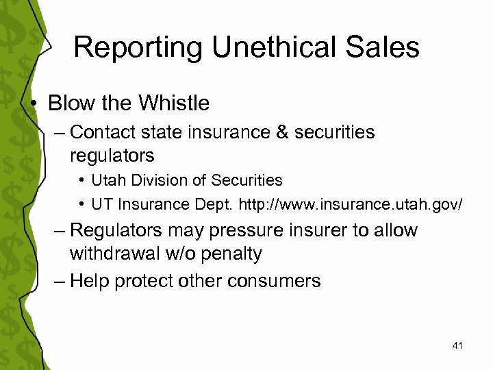 Reporting Unethical Sales • Blow the Whistle – Contact state insurance & securities regulators