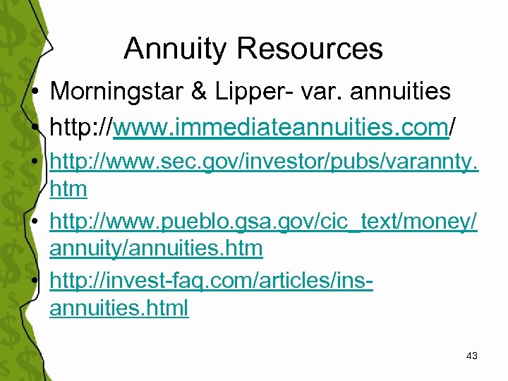 Annuity Resources • Morningstar & Lipper- var. annuities • http: //www. immediateannuities. com/ •
