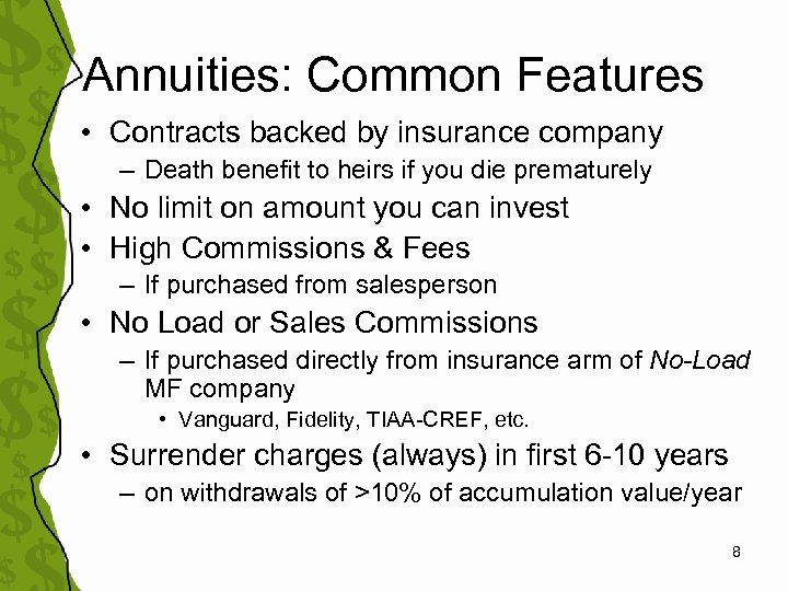 Annuities: Common Features • Contracts backed by insurance company – Death benefit to heirs
