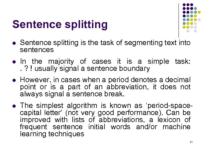 Sentence splitting l Sentence splitting is the task of segmenting text into sentences l