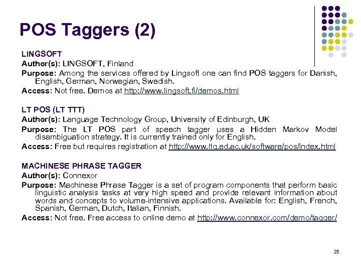 POS Taggers (2) LINGSOFT Author(s): LINGSOFT, Finland Purpose: Among the services offered by Lingsoft