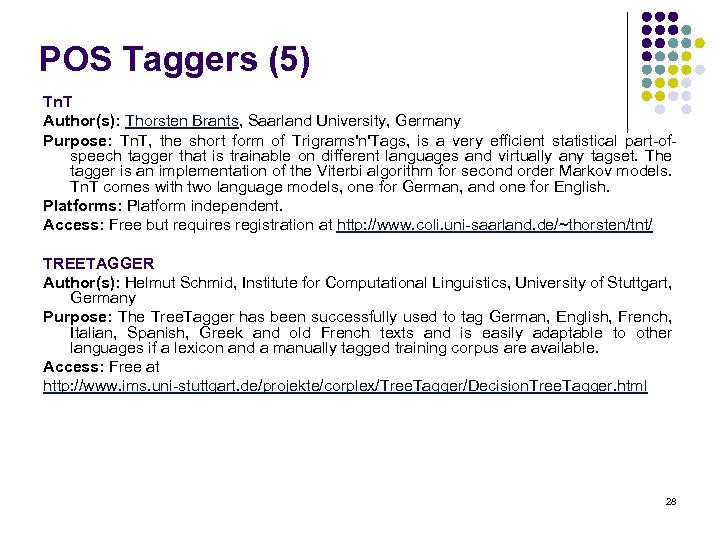 POS Taggers (5) Tn. T Author(s): Thorsten Brants, Saarland University, Germany Purpose: Tn. T,
