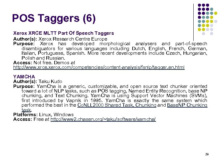 POS Taggers (6) Xerox XRCE MLTT Part Of Speech Taggers Author(s): Xerox Research Centre