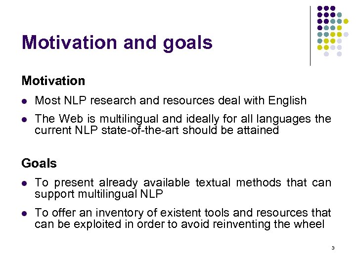 Motivation and goals Motivation l Most NLP research and resources deal with English l