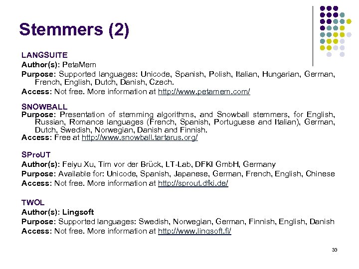 Stemmers (2) LANGSUITE Author(s): Peta. Mem Purpose: Supported languages: Unicode, Spanish, Polish, Italian, Hungarian,