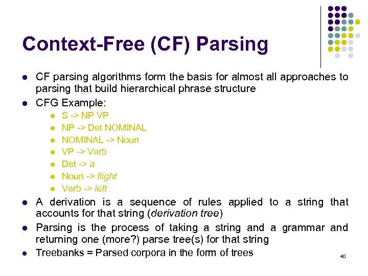 Context-Free (CF) Parsing l l CF parsing algorithms form the basis for almost all