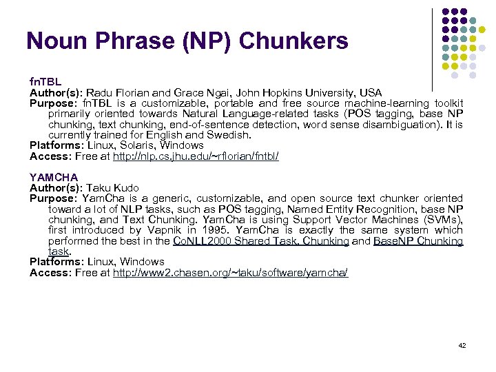 Noun Phrase (NP) Chunkers fn. TBL Author(s): Radu Florian and Grace Ngai, John Hopkins