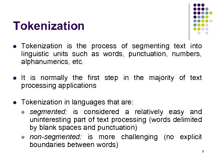 Tokenization l Tokenization is the process of segmenting text into linguistic units such as