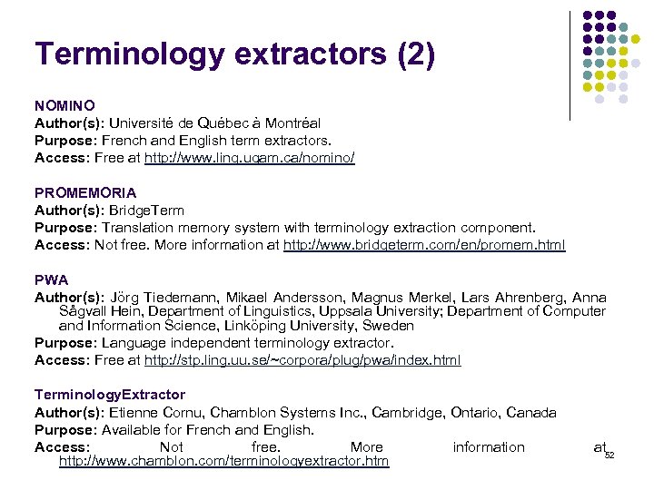 Terminology extractors (2) NOMINO Author(s): Université de Québec à Montréal Purpose: French and English