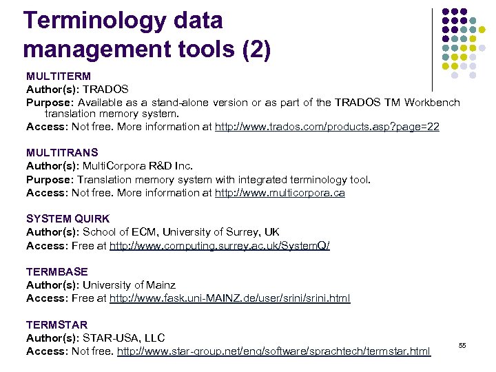 Terminology data management tools (2) MULTITERM Author(s): TRADOS Purpose: Available as a stand-alone version
