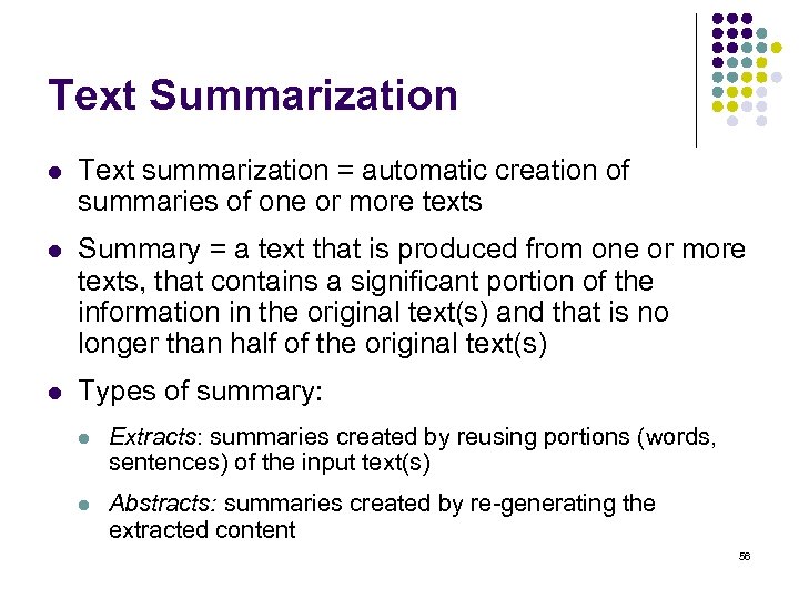 Text Summarization l Text summarization = automatic creation of summaries of one or more