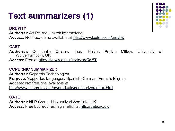 Text summarizers (1) BREVITY Author(s): Art Pollard, Lextek International Access: Not free, demo available