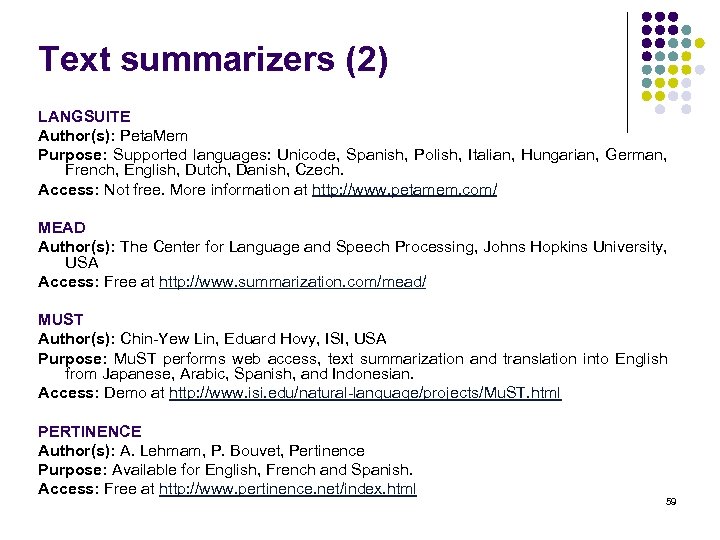 Text summarizers (2) LANGSUITE Author(s): Peta. Mem Purpose: Supported languages: Unicode, Spanish, Polish, Italian,