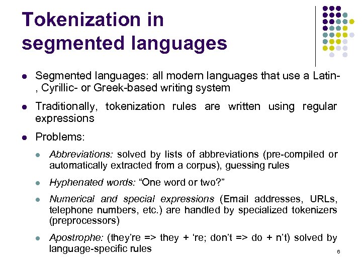 Tokenization in segmented languages l Segmented languages: all modern languages that use a Latin,
