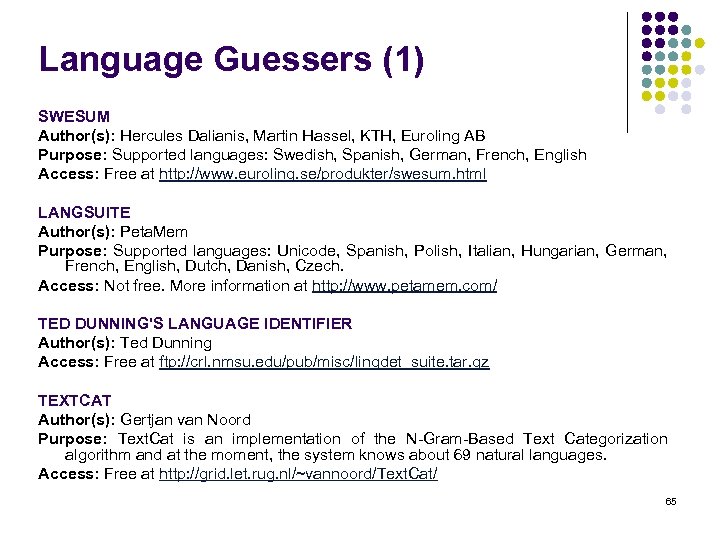 Language Guessers (1) SWESUM Author(s): Hercules Dalianis, Martin Hassel, KTH, Euroling AB Purpose: Supported