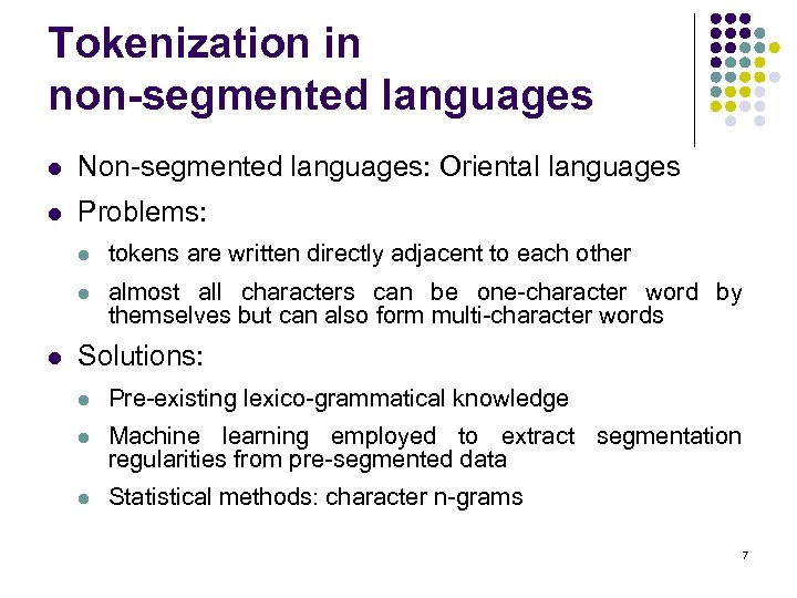 Tokenization in non-segmented languages l Non-segmented languages: Oriental languages l Problems: l l l